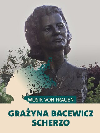 Die Komponistin Grażyna Bacewicz als Bronzebüste. Teaserplakat zur Aufnahme ihrer Komposition Scherzo mit dem WDR Sinfonieorchester.